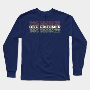 Dog groomer, rainbow Long Sleeve T-Shirt